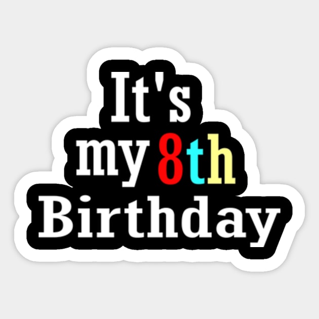 It's my 8th birthday Sticker by ARTA-ARTS-DESIGNS